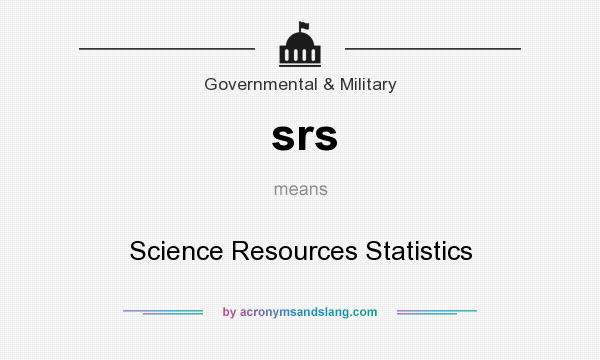 What does srs mean? It stands for Science Resources Statistics