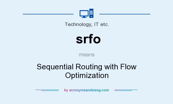 What does srfo mean? It stands for Sequential Routing with Flow Optimization