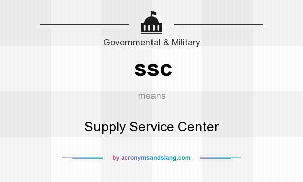 What does ssc mean? It stands for Supply Service Center