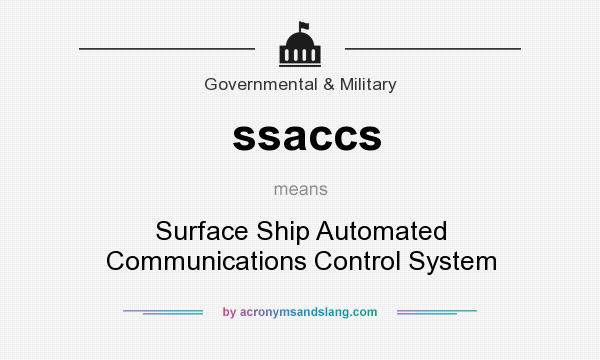 What does ssaccs mean? It stands for Surface Ship Automated Communications Control System