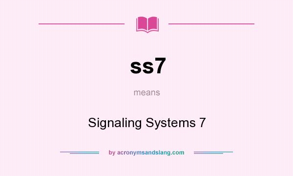What does ss7 mean? It stands for Signaling Systems 7
