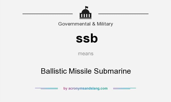 What does ssb mean? It stands for Ballistic Missile Submarine