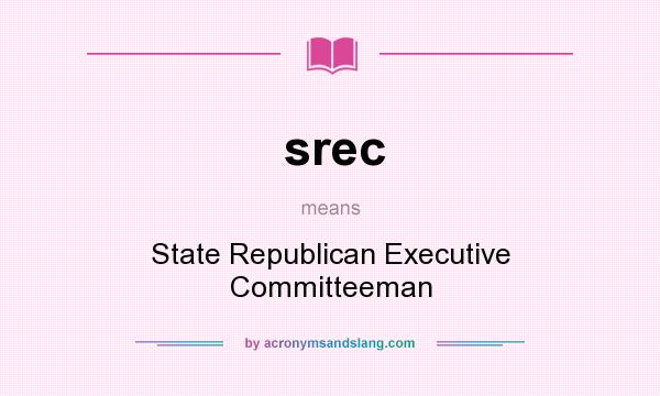 What does srec mean? It stands for State Republican Executive Committeeman