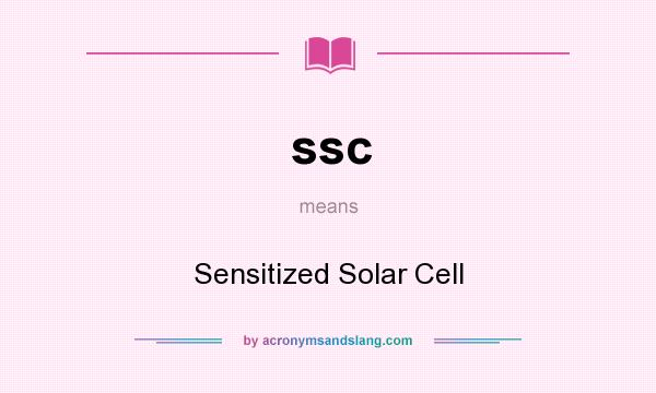 What does ssc mean? It stands for Sensitized Solar Cell