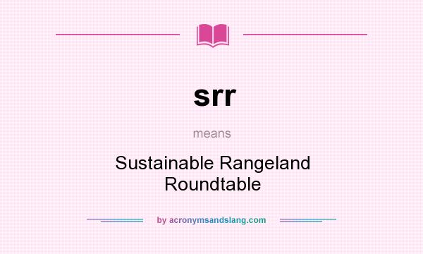 What does srr mean? It stands for Sustainable Rangeland Roundtable