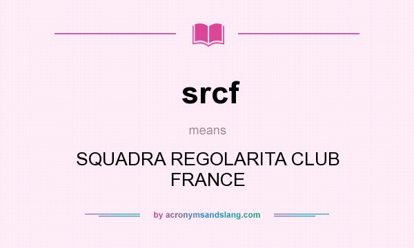 What does srcf mean? It stands for SQUADRA REGOLARITA CLUB FRANCE
