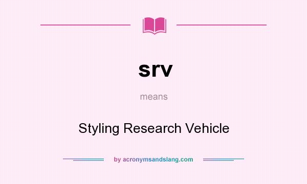 What does srv mean? It stands for Styling Research Vehicle