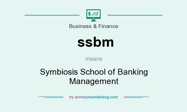 What does ssbm mean? It stands for Symbiosis School of Banking Management