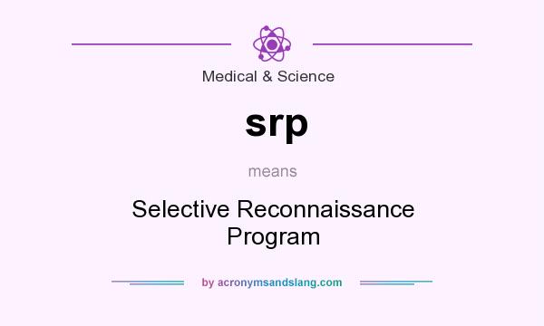 What does srp mean? It stands for Selective Reconnaissance Program