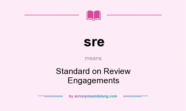What does sre mean? It stands for Standard on Review Engagements