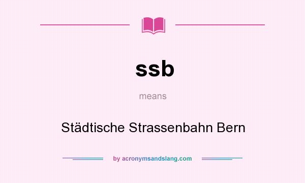 What does ssb mean? It stands for Städtische Strassenbahn Bern