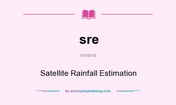 What does sre mean? It stands for Satellite Rainfall Estimation