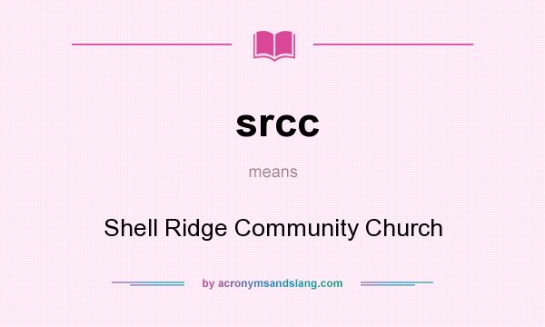 What does srcc mean? It stands for Shell Ridge Community Church