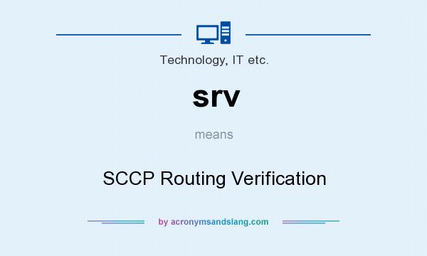 What does srv mean? It stands for SCCP Routing Verification