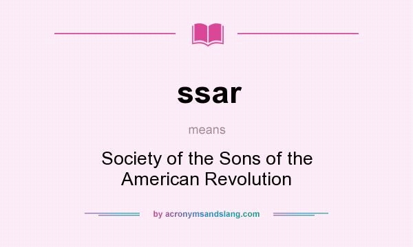 What does ssar mean? It stands for Society of the Sons of the American Revolution