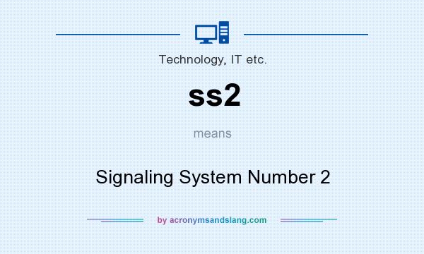 What does ss2 mean? It stands for Signaling System Number 2