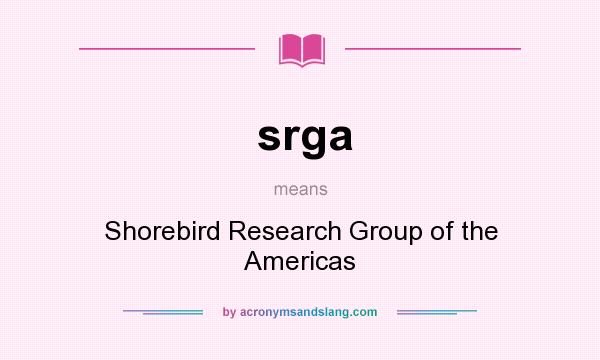 What does srga mean? It stands for Shorebird Research Group of the Americas
