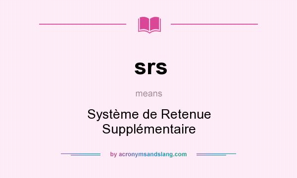 What does srs mean? It stands for Système de Retenue Supplémentaire