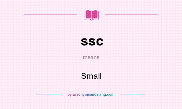 What does ssc mean? It stands for Small