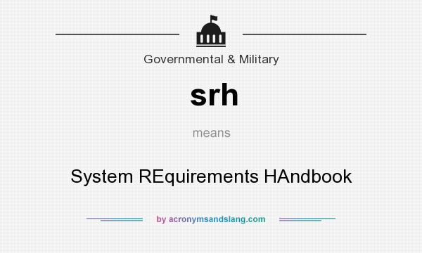 What does srh mean? It stands for System REquirements HAndbook