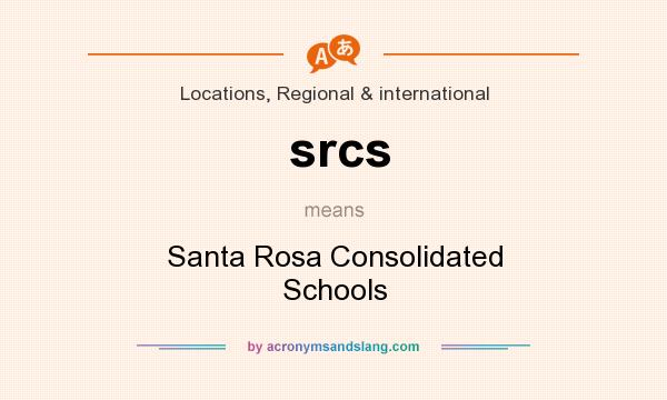 What does srcs mean? It stands for Santa Rosa Consolidated Schools