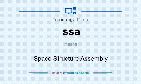 What does ssa mean? It stands for Space Structure Assembly