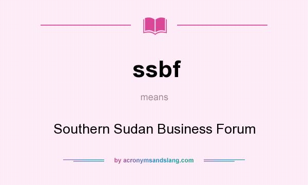 What does ssbf mean? It stands for Southern Sudan Business Forum