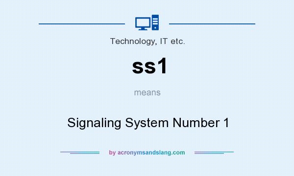 What does ss1 mean? It stands for Signaling System Number 1