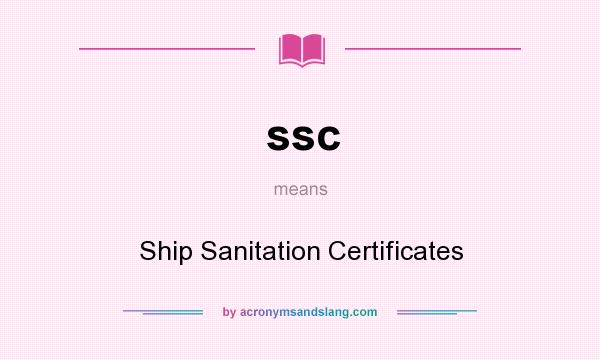 What does ssc mean? It stands for Ship Sanitation Certificates