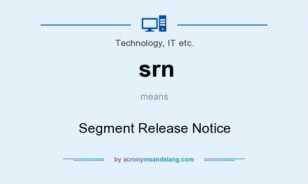 What does srn mean? It stands for Segment Release Notice