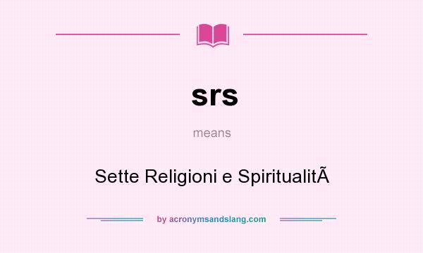What does srs mean? It stands for Sette Religioni e Spiritualit