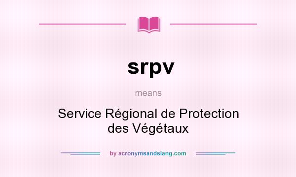 What does srpv mean? It stands for Service Régional de Protection des Végétaux