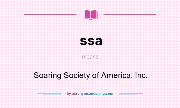 What does ssa mean? It stands for Soaring Society of America, Inc.