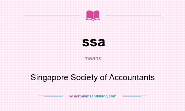 What does ssa mean? It stands for Singapore Society of Accountants