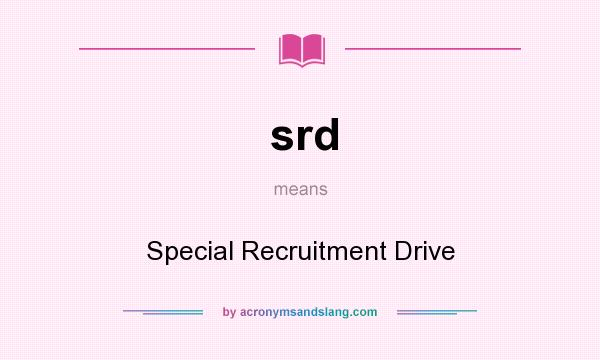 What does srd mean? It stands for Special Recruitment Drive