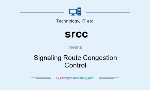 What does srcc mean? It stands for Signaling Route Congestion Control