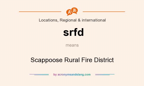 What does srfd mean? It stands for Scappoose Rural Fire District