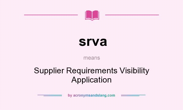 What does srva mean? It stands for Supplier Requirements Visibility Application