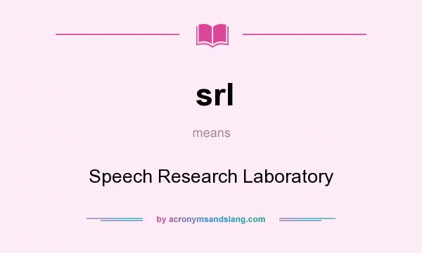 What does srl mean? It stands for Speech Research Laboratory