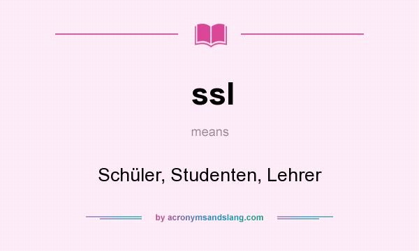 What does ssl mean? It stands for Schüler, Studenten, Lehrer