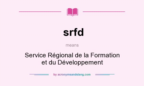 What does srfd mean? It stands for Service Régional de la Formation et du Développement