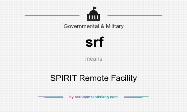 What does srf mean? It stands for SPIRIT Remote Facility