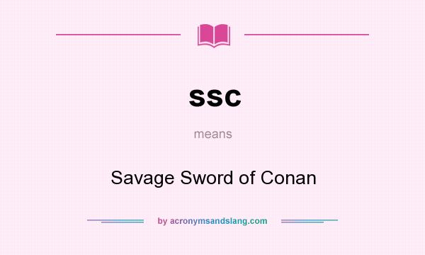 What does ssc mean? It stands for Savage Sword of Conan