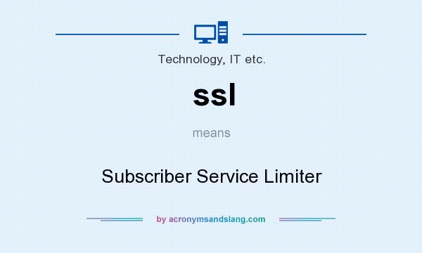 What does ssl mean? It stands for Subscriber Service Limiter