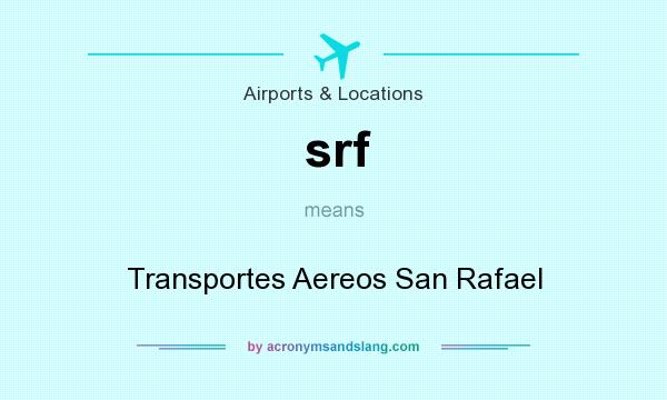 What does srf mean? It stands for Transportes Aereos San Rafael