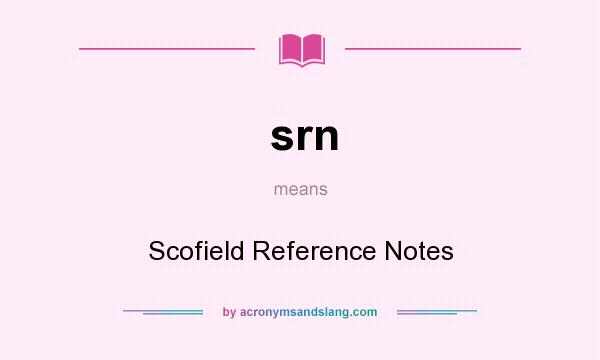 What does srn mean? It stands for Scofield Reference Notes