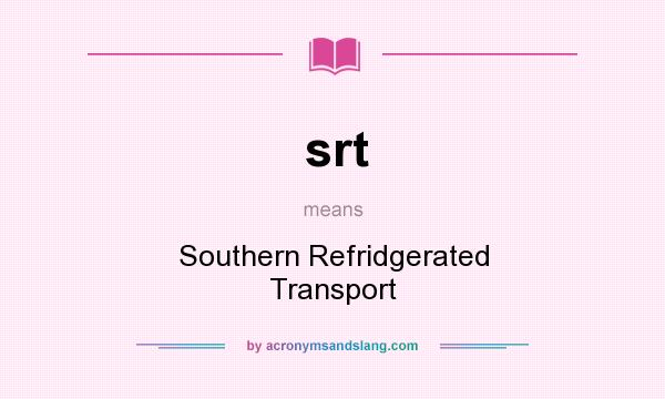 What does srt mean? It stands for Southern Refridgerated Transport