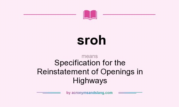What does sroh mean? It stands for Specification for the Reinstatement of Openings in Highways