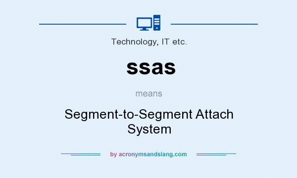 What does ssas mean? It stands for Segment-to-Segment Attach System