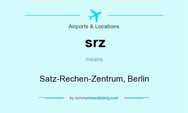 What does srz mean? It stands for Satz-Rechen-Zentrum, Berlin